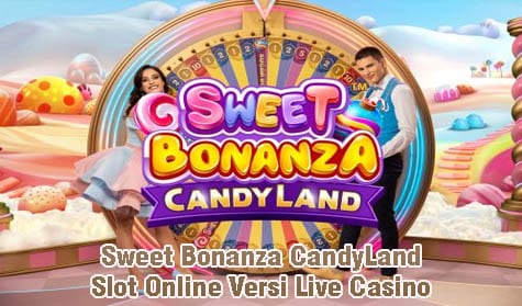 Sweet Bonanza CandyLand Slot Online Versi Live Casino
